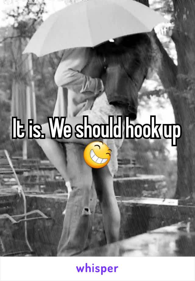 It is. We should hook up 😆