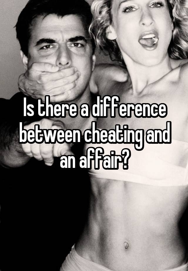 is-there-a-difference-between-cheating-and-an-affair