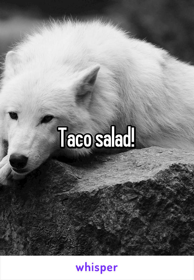 Taco salad! 