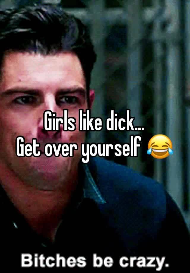 girls-like-dick-get-over-yourself