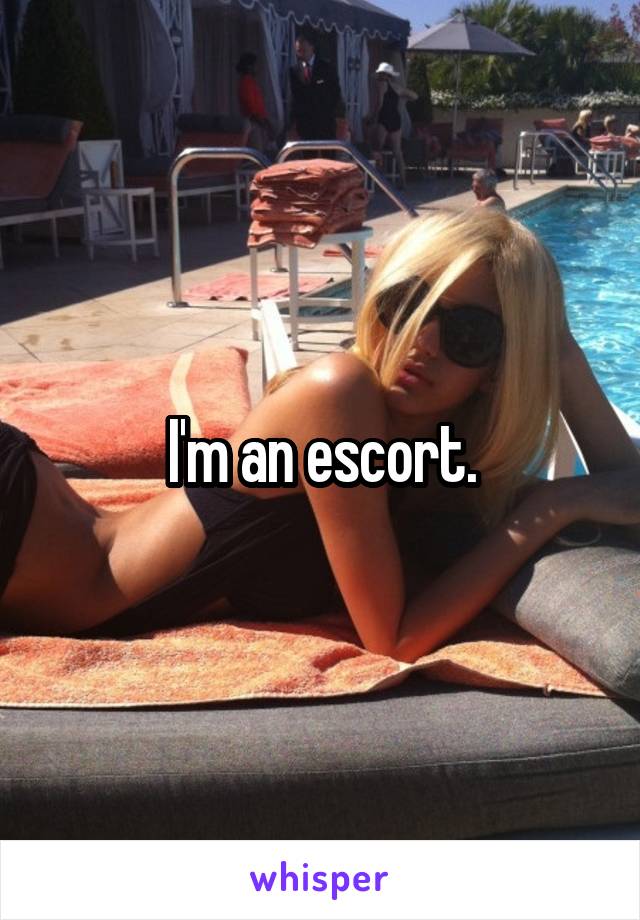 I'm an escort.