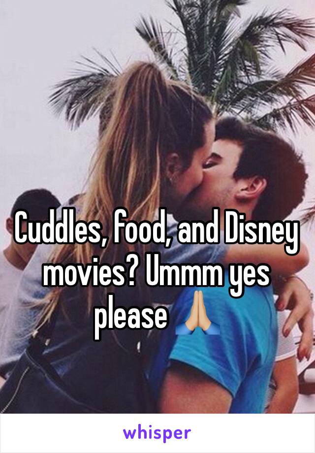 Cuddles, food, and Disney movies? Ummm yes please 🙏🏼