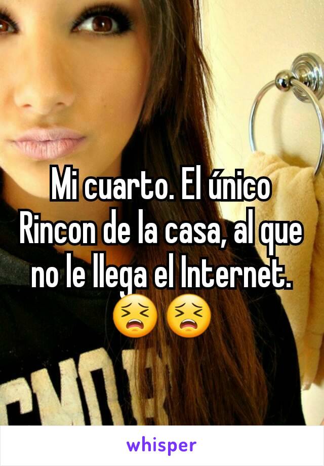 Mi cuarto. El único Rincon de la casa, al que no le llega el Internet.😣😣