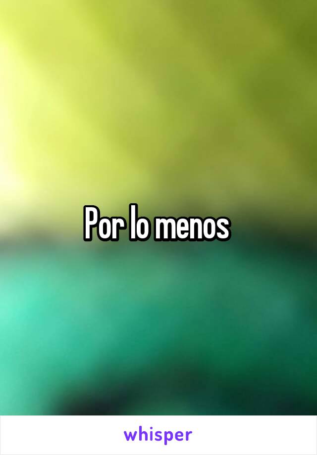 Por lo menos 