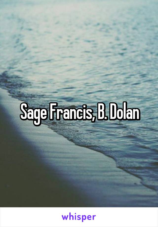 Sage Francis, B. Dolan