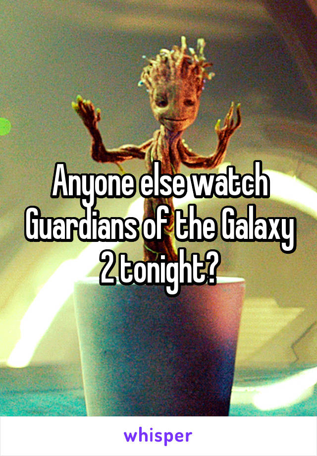 Anyone else watch Guardians of the Galaxy 2 tonight?