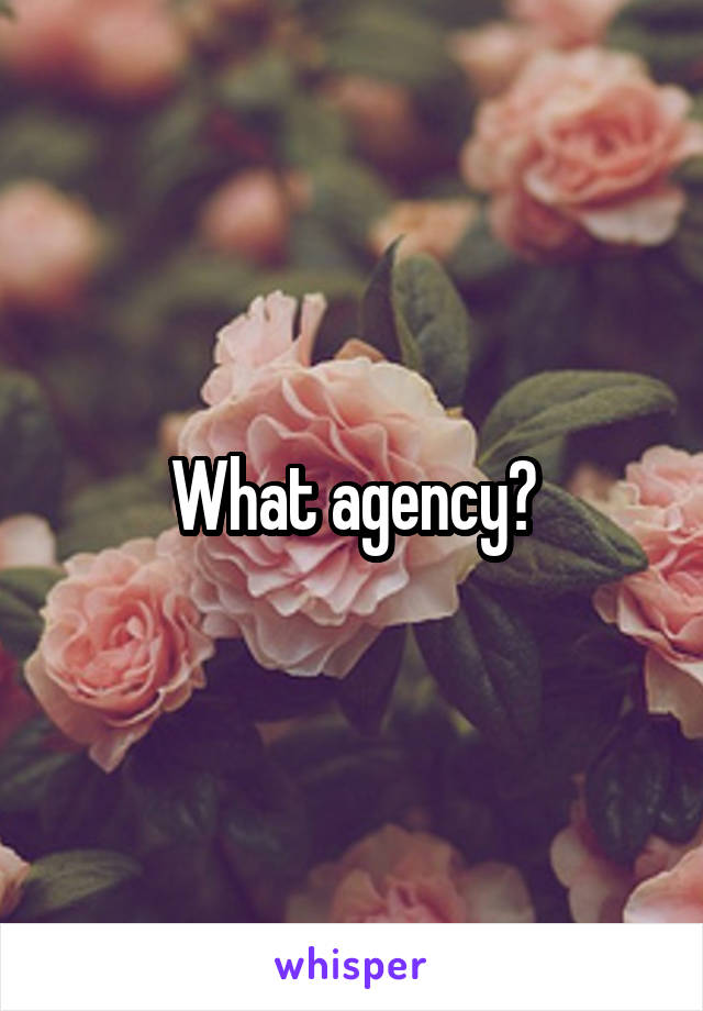 What agency?