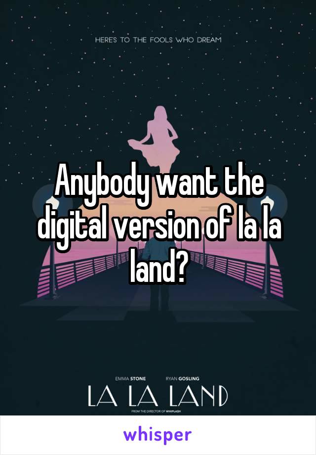 Anybody want the digital version of la la land?