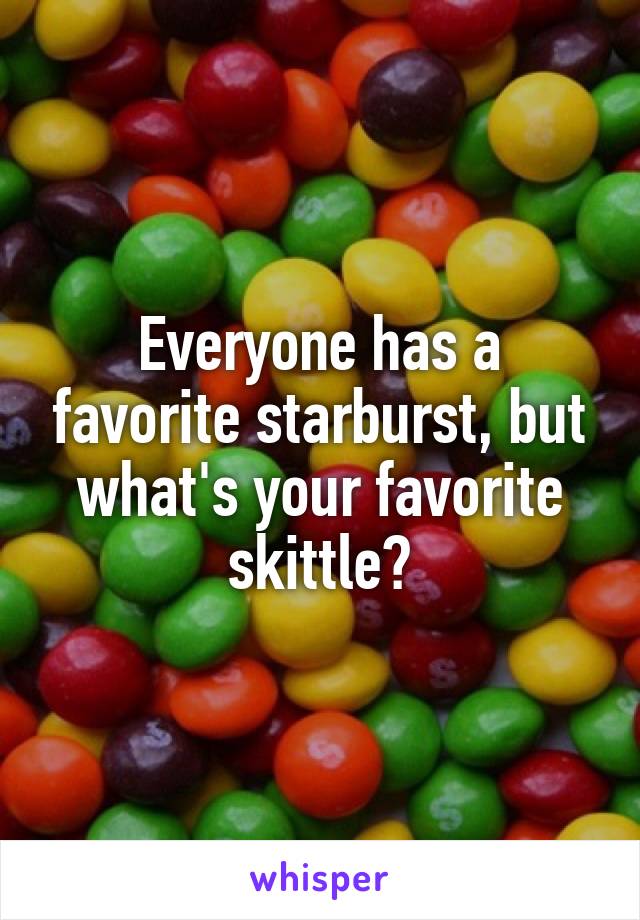 Everyone has a favorite starburst, but what's your favorite skittle?