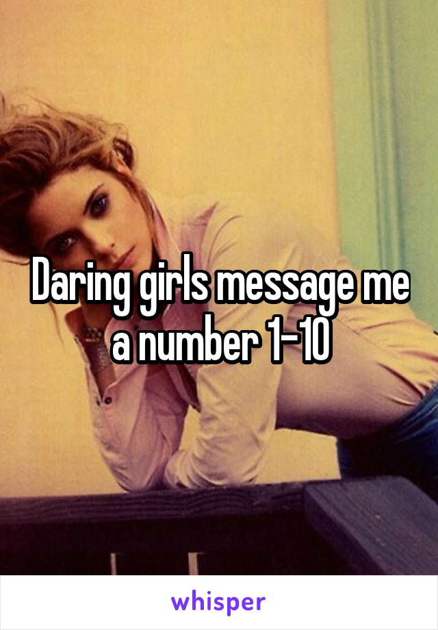 Daring girls message me a number 1-10