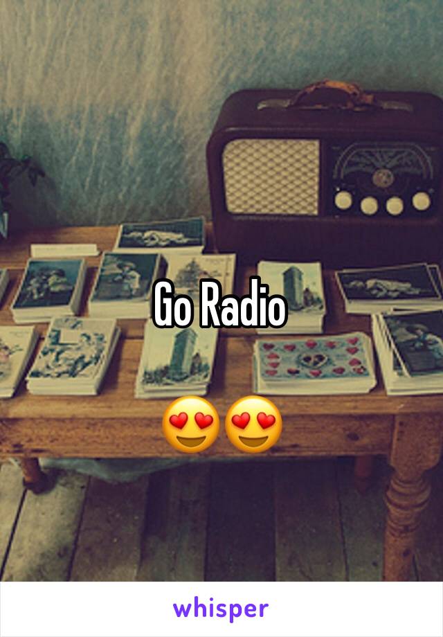 Go Radio 

😍😍