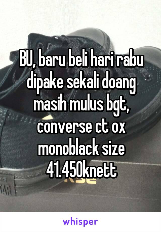 BU, baru beli hari rabu dipake sekali doang masih mulus bgt, converse ct ox monoblack size 41.450knett