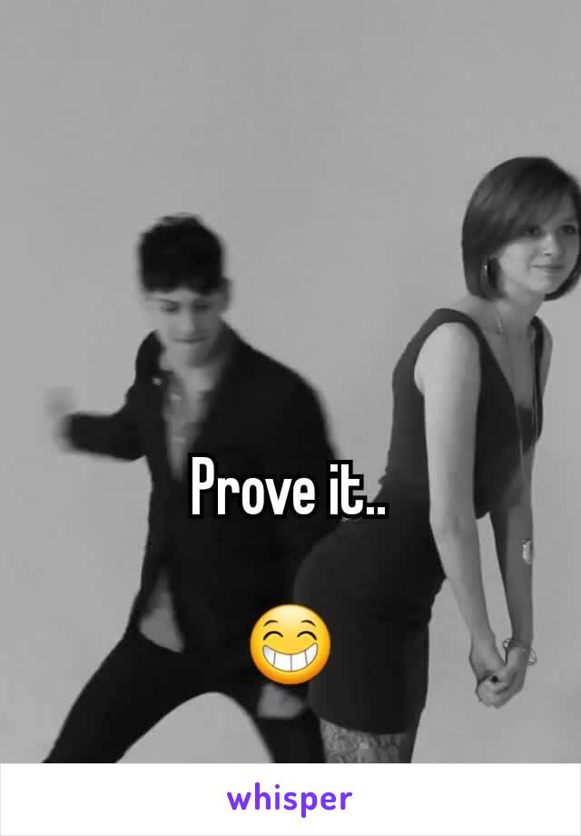 Prove it..

😁