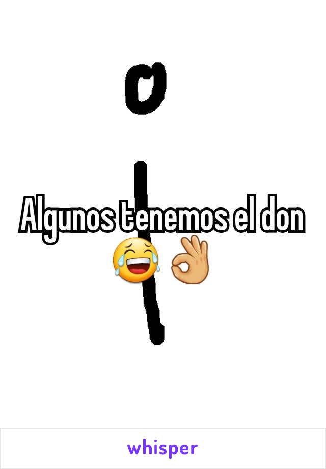 Algunos tenemos el don 😂👌