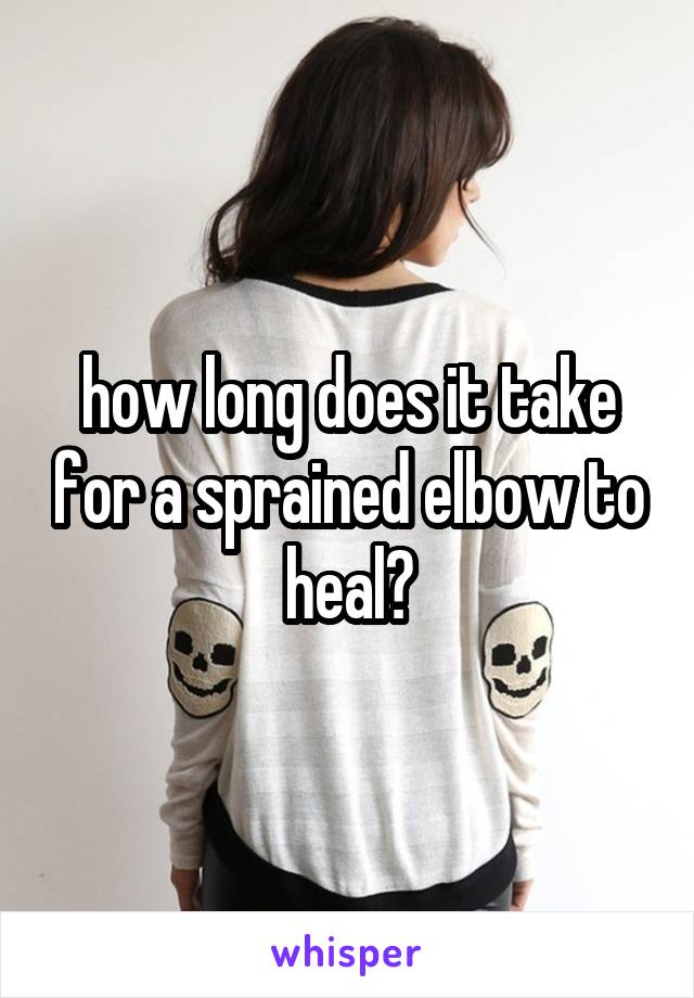 how long does it take for a sprained elbow to heal?