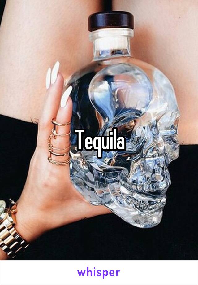 Tequila