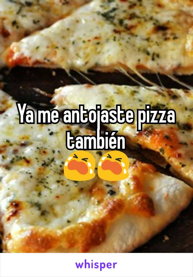 Ya me antojaste pizza también
😭😭