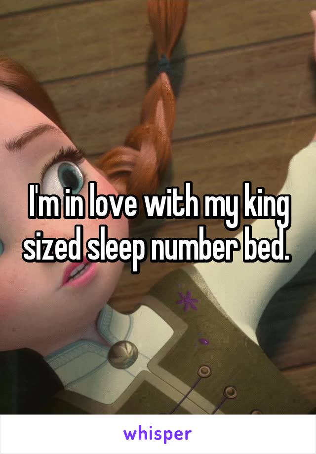 I'm in love with my king sized sleep number bed. 