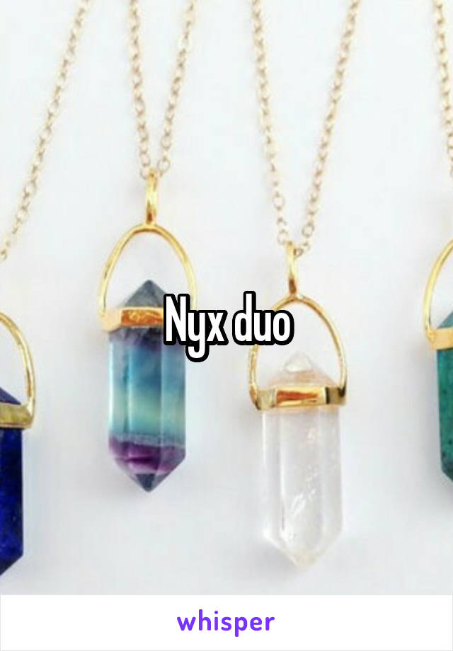 Nyx duo