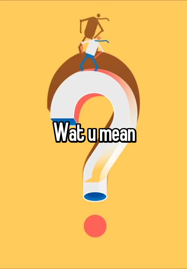 wat-u-mean