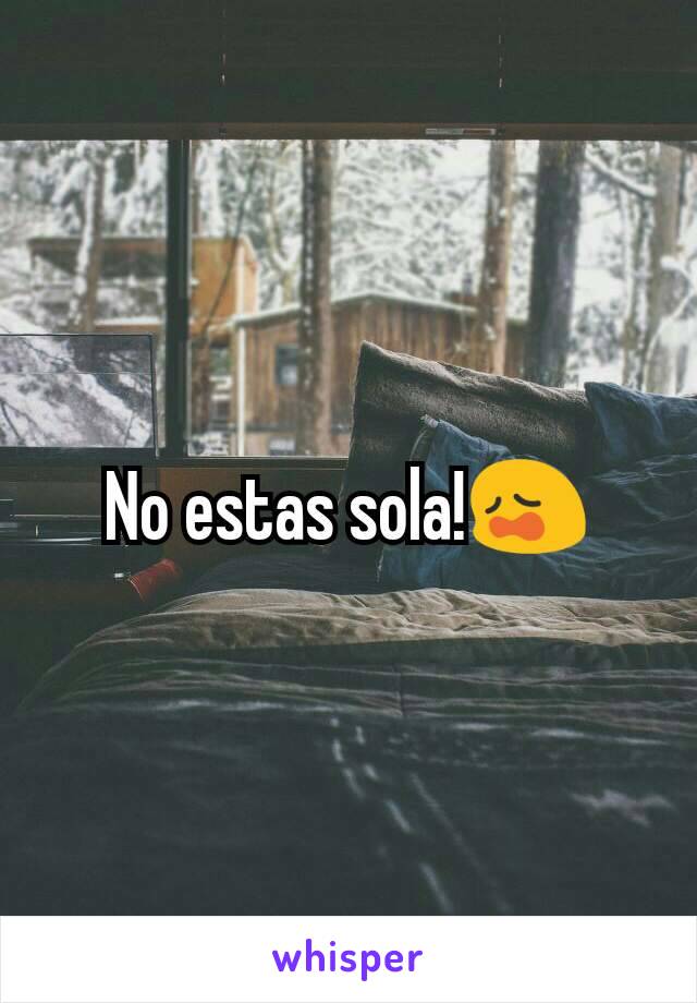 No estas sola!😩