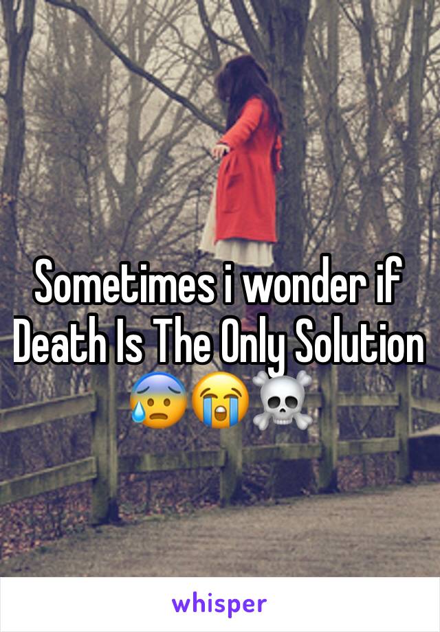 Sometimes i wonder if Death Is The Only Solution  😰😭☠️