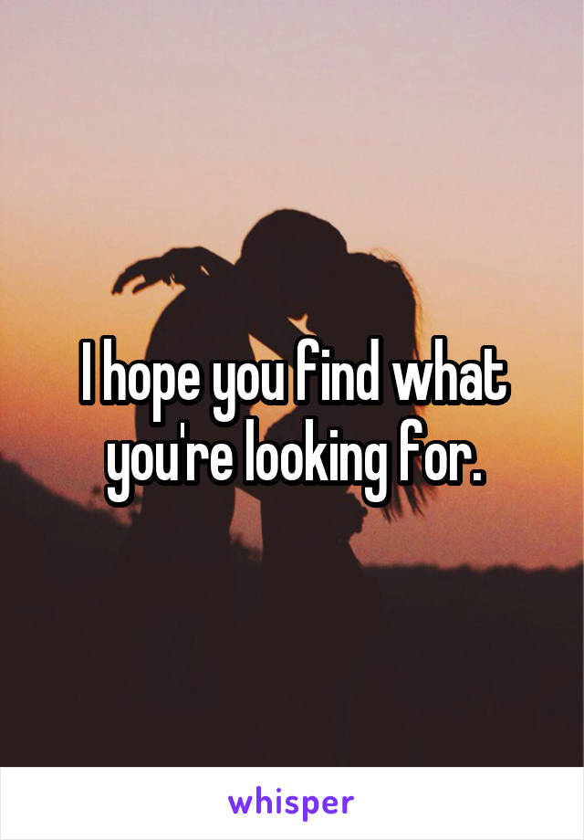 I hope you find what you're looking for.