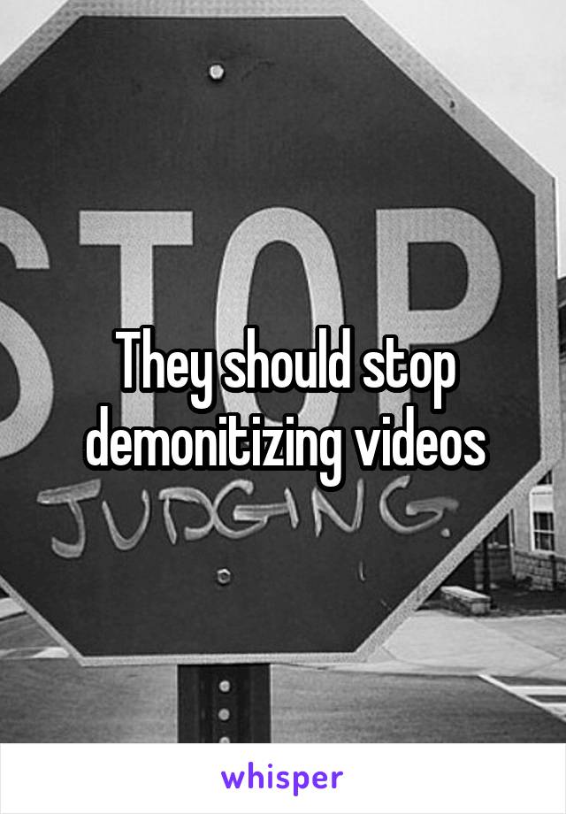 They should stop demonitizing videos