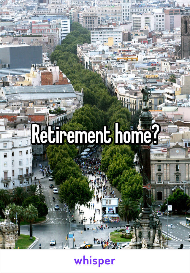 Retirement home?