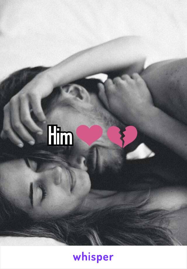 Him❤️💔