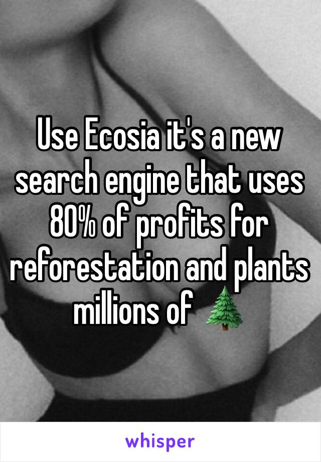 Use Ecosia it's a new search engine that uses 80% of profits for reforestation and plants millions of 🌲 