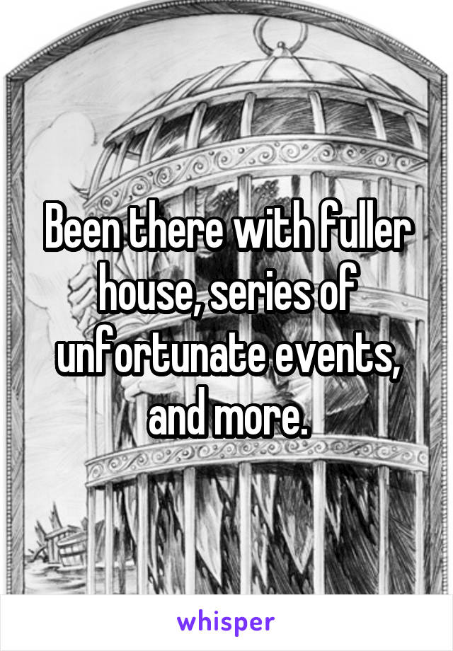 Been there with fuller house, series of unfortunate events, and more.