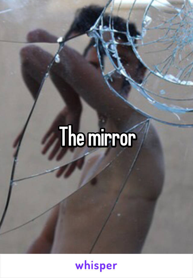 The mirror