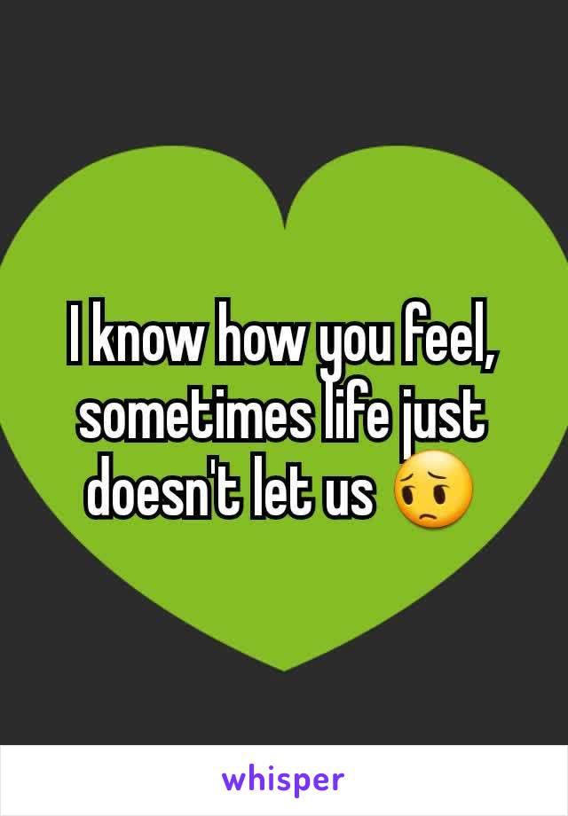 I know how you feel, sometimes life just doesn't let us 😔