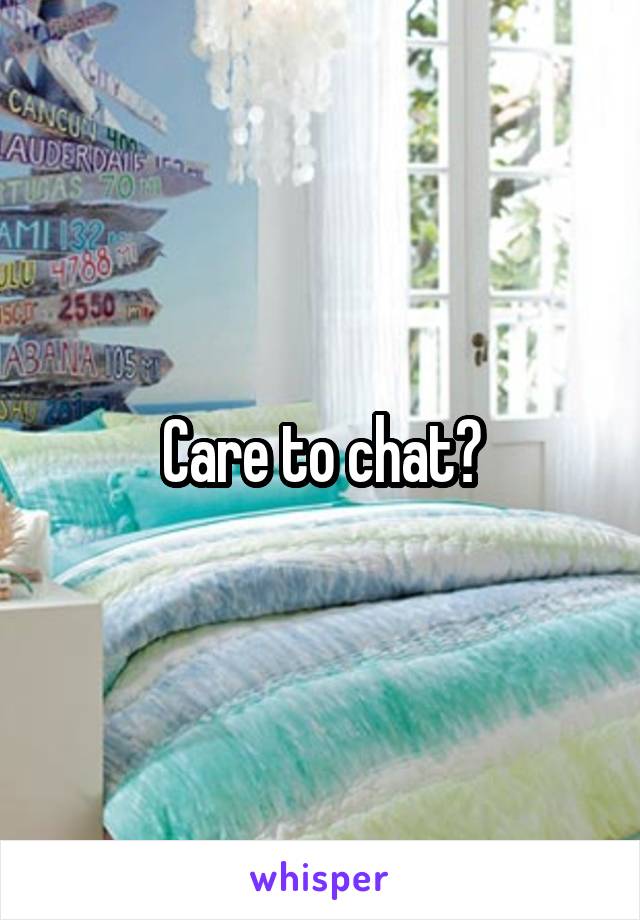 Care to chat?