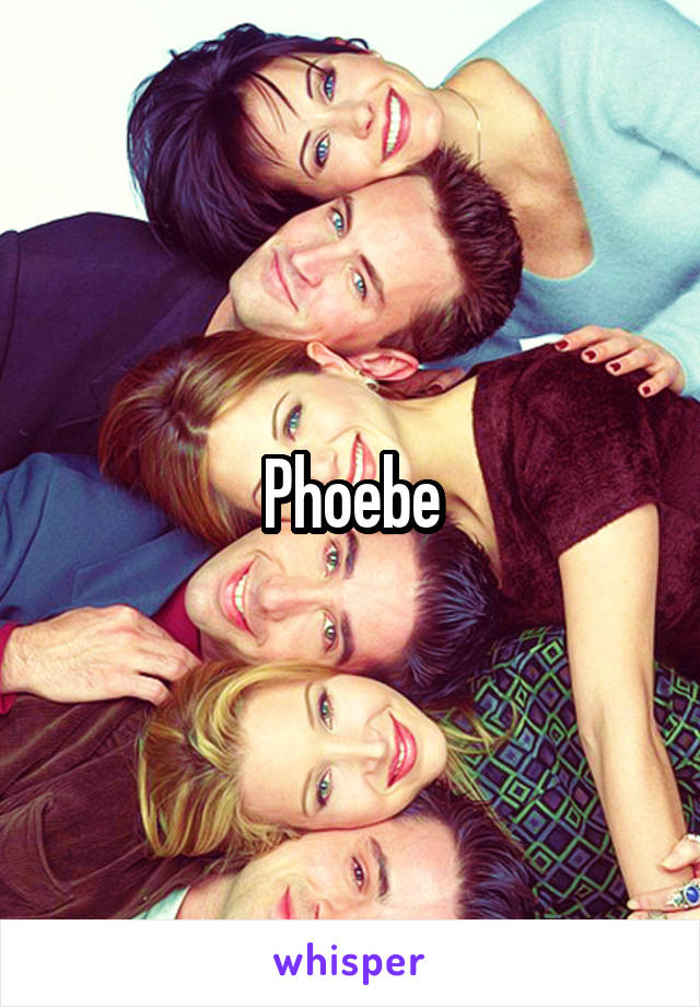 Phoebe