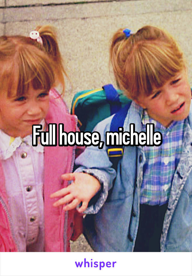 Full house, michelle