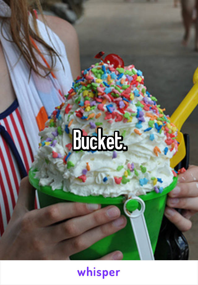 Bucket.