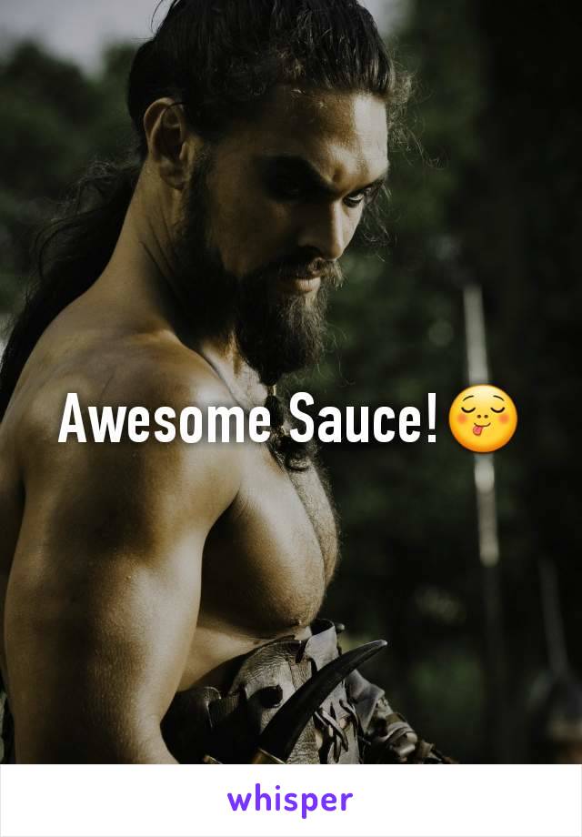 Awesome Sauce!😋