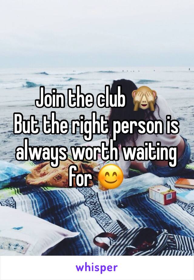 Join the club 🙈
But the right person is always worth waiting for 😊