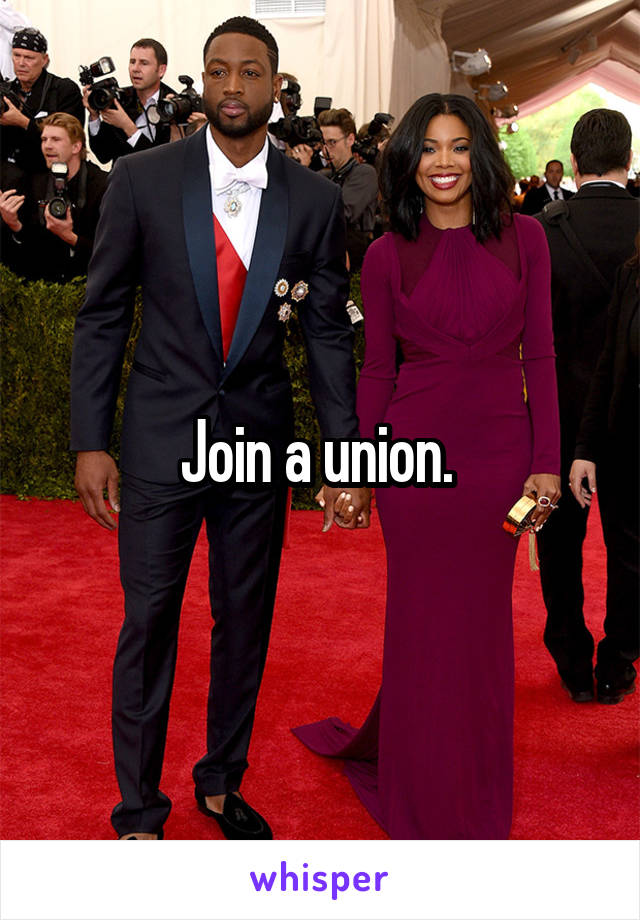 Join a union. 