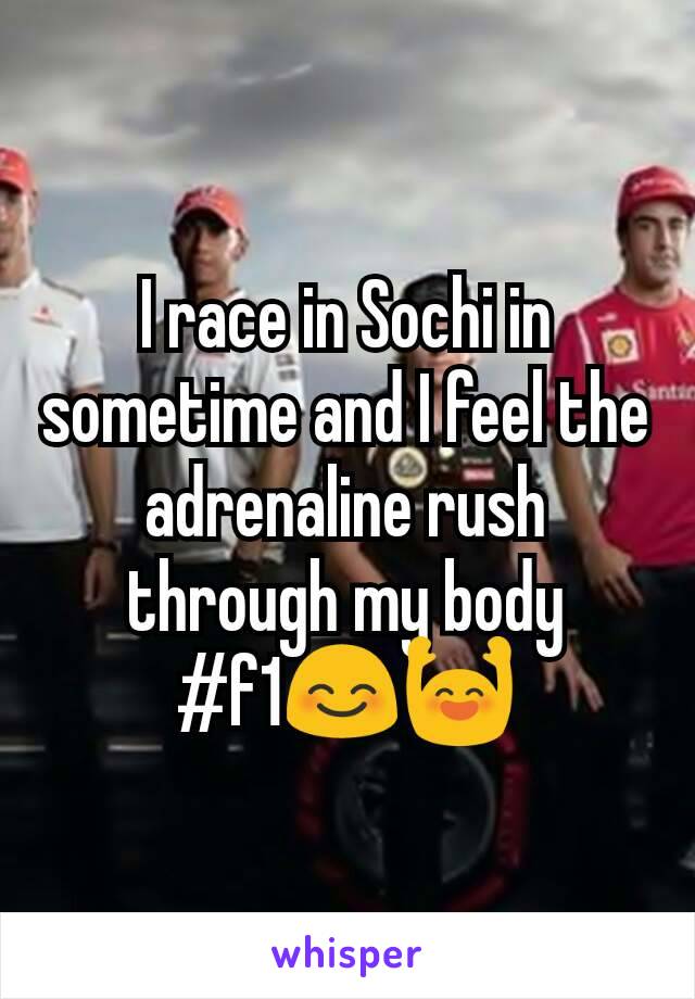 I race in Sochi in sometime and I feel the adrenaline rush through my body
#f1😊🙌