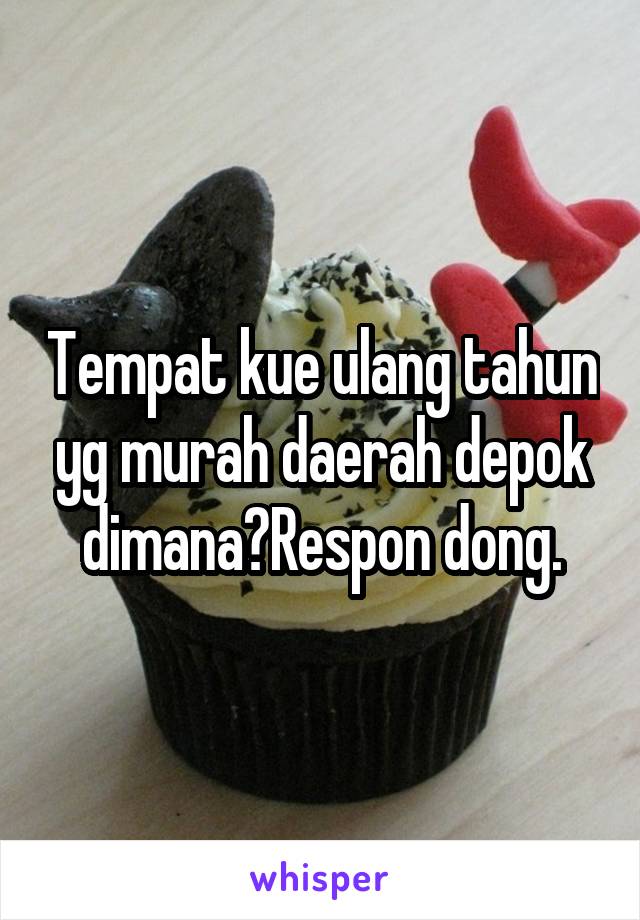 Tempat kue ulang tahun yg murah daerah depok dimana?Respon dong.