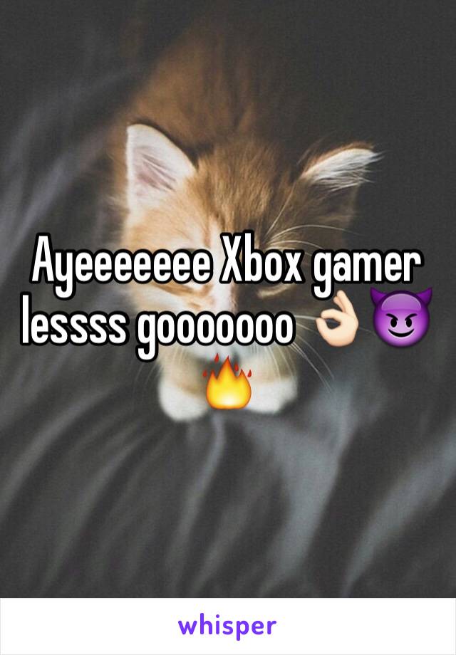 Ayeeeeeee Xbox gamer lessss gooooooo 👌🏻😈🔥