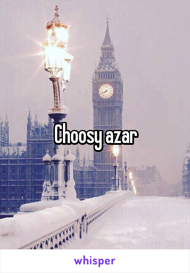 Choosy azar