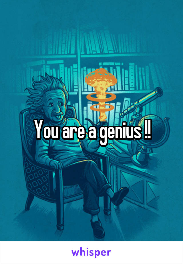 You are a genius !!