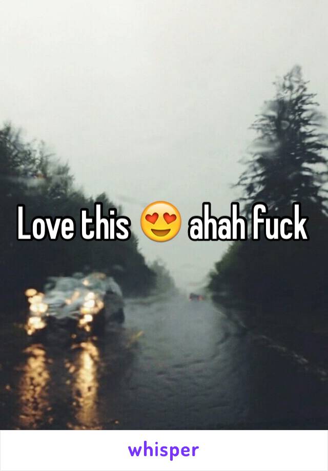 Love this 😍 ahah fuck