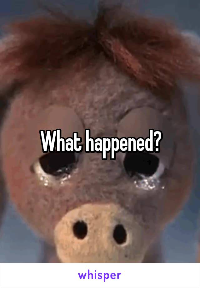 What happened?