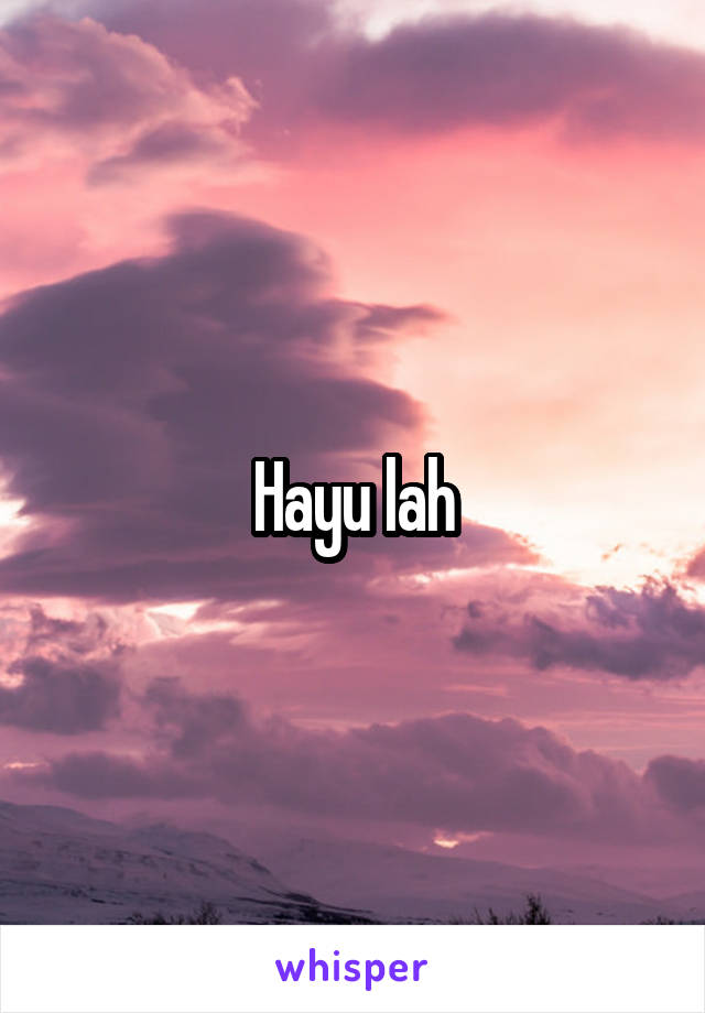 Hayu lah