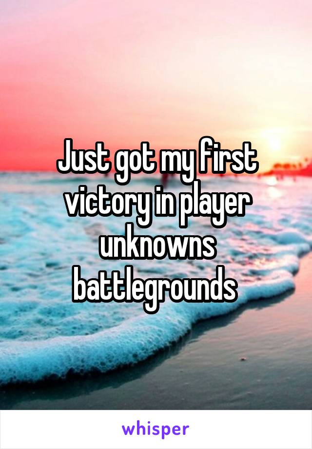 Just got my first victory in player unknowns battlegrounds 